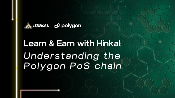 Learn & Earn with Hinkal: Understanding the Polygon PoS chain